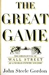 The Great Game: The Emergence of Wall Street as a World Power: 1653-2000