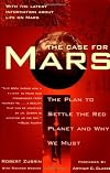 The Case for Mars: The Plan to Settle the Red Planet and Why We Must