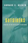 Outsiders: studies in the sociology of deviance
