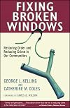 Fixing Broken Windows: Restoring Order And Reducing Crime In Our Communities