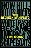 The Redneck Manifesto: How Hillbillies, Hicks, and White Trash Became America's Scapegoats