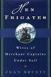 Hen Frigates: Wives of Merchant Captains Under Sail