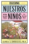 Raising Nuestros Ninos: Bringing Up Latino Children in a Bicultural World