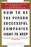 How to Be the Person Successful Companies Fight to Keep: The Insider'S Guide To Being #1 in the Workplace