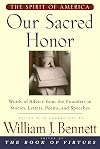 Our Sacred Honor: Words of Advice from the Founders in Stories, Letters, Poems, and Speeches