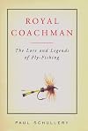 Royal Coachman: The Lore and Legends of Fly-Fishing