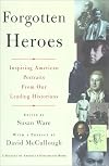 Forgotten Heroes: Inspiring American Portraits from Our Leading Historians