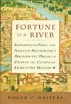 Fortune Is a River: Leonardo Da Vinci and Niccolò Machiavelli's Magnificent Dream to Change the Course of Florentine History