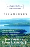 The Riverkeepers: Two Activists Fight to Reclaim Our Environment as a Basic Human Right