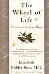 The Wheel of Life: A Memoir of Living and Dying