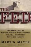 The Fed: The Inside Story of How the World's Most Powerful Financial Institution Drives the Markets