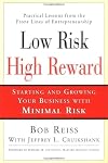 Low Risk, High Reward: Starting and Growing A Business with Minimal Risk