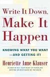 Write It Down, Make It Happen: Knowing What You Want And Getting It