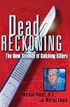 Dead Reckoning: The New Science of Catching Killers