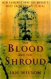 The Blood and the Shroud: New Evidence That the World's Most Sacred Relic is Real