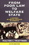 From Poor Law to Welfare State, 6th Edition: A History of Social Welfare in America