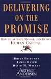 Delivering on the Promise: How to Attract, Manage and Retain Human Capital