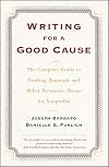 Writing for a Good Cause: The Complete Guide to Crafting Proposals and Other Persuasive Pieces for Nonprofits