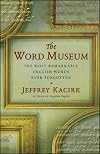 The Word Museum: The Most Remarkable English Words Ever Forgotten
