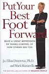 Put Your Best Foot Forward: Make a Great Impression by Taking Control of How Others See You