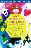 Move Your Stuff, Change Your Life : How to Use Feng Shui to Get Love, Money, Respect and Happiness