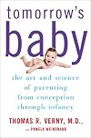 Tomorrow's Baby: The Art and Science of Parenting from Conception through Infancy