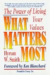 What Matters Most : The Power of Living Your Values