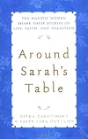Around Sarah's Table: Ten Hasidic Women Share Their Stories of Life, Faith, and Tradition