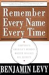 Remember Every Name Every Time: Corporate America's Memory Master Reveals His Secrets