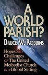 A World Parish?: Hopes and Challenges of The United Methodist Church in a Global Setting