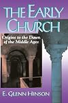 The Early Church: Origins to the Dawn of the Middle Ages