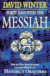 Forty Days with the Messiah: Day-by-Day Reflections on the Words of Handel's Oratorio