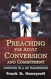 Preaching for Adult Conversion and Commitment: Invitation to a Life Transformed (Biblical Encounters Series)