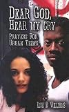 Dear God, Hear My Cry: A Book of Prayers for Urban Teens
