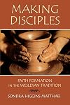 Making Disciples: Faith Formation in the Wesleyan Tradition