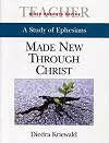 Bible Readers Series | A Study of Ephesians Teacher: Made New Through Christ
