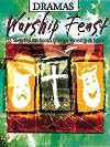 Worship Feast: 15 Sketches for Youth Group, Worship, and More