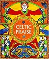 Celtic Praise: A Book of Celtic Devotions, Daily Prayers and Blessings