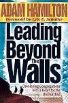 Leading Beyond the Walls: Developing Congregations with a Heart for the Unchurched