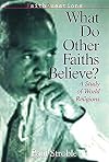 What Do Other Faiths Believe?: A Study of World Religions