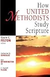 How United Methodists Study Scripture (United Methodist Studies)