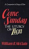 Come Sunday: The Liturgy of Zion