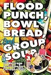 Flood Punch, Bowl Bread and Group Soup: 60 Multi-age Activities for Christian Kids