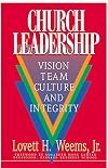 Church Leadership: Vision, Team, Culture, and Integrity