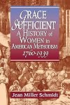 Grace Sufficient : A History of Women in American Methodism, 1760-1939