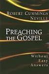 Preaching the Gospel: Without Easy Answers