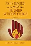 Polity, Practice, and the Mission of The United Methodist Church: 2006 Edition