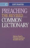 Preaching the Revised Common Lectionary Year C: Lent/Easter