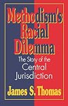 Methodism's Racial Dilemma: The Story of the Central Jurisdiction