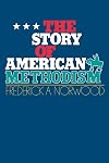 The Story of American Methodism